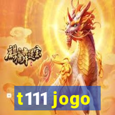 t111 jogo